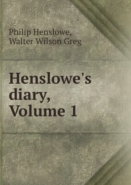 Обложка книги Henslowe.s diary, Volume 1, Philip Henslowe