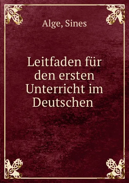 Обложка книги Leitfaden fur den ersten Unterricht im Deutschen, Sines Alge