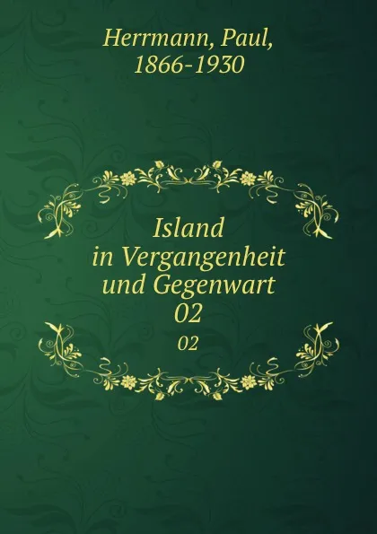 Обложка книги Island in Vergangenheit und Gegenwart. 02, Paul Herrmann