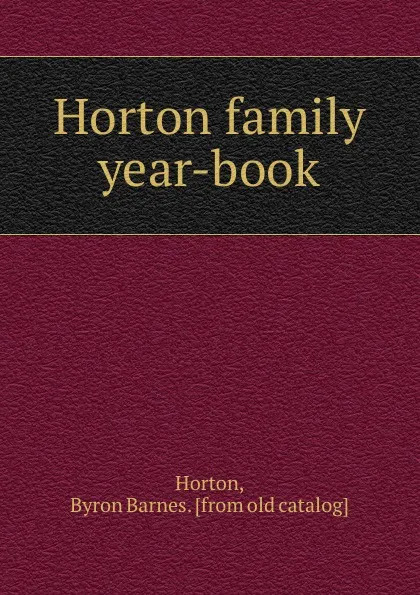 Обложка книги Horton family year-book, Byron Barnes Horton