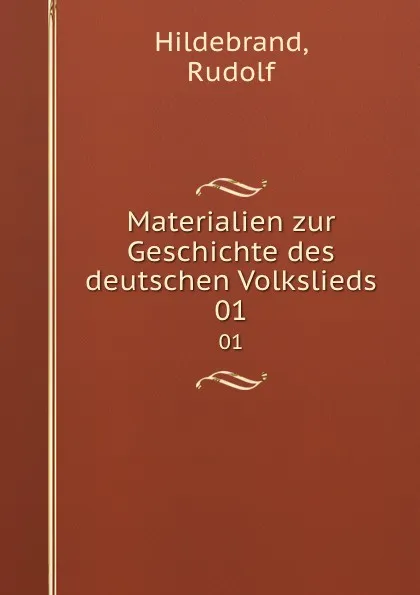 Обложка книги Materialien zur Geschichte des deutschen Volkslieds. 01, Rudolf Hildebrand