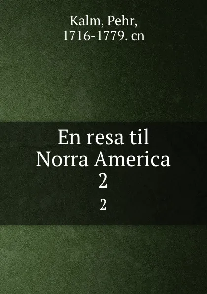 Обложка книги En resa til Norra America. 2, Pehr Kalm