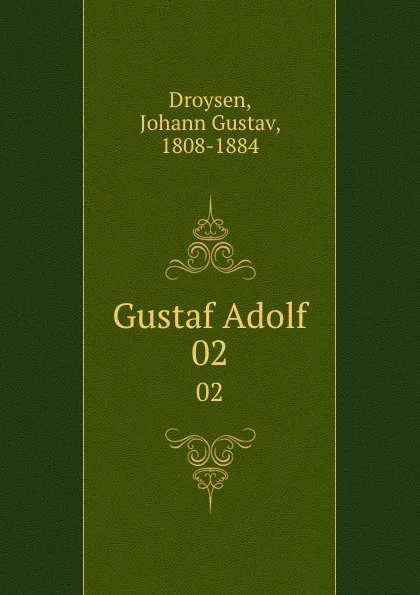 Обложка книги Gustaf Adolf. 02, Johann Gustav Droysen