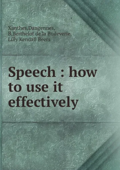 Обложка книги Speech : how to use it effectively, Dangennes Xanthes