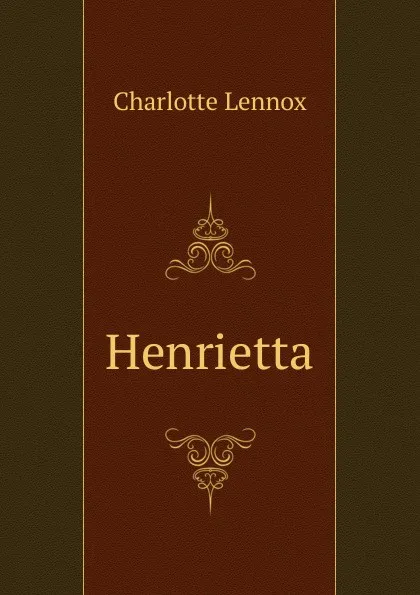 Обложка книги Henrietta, Charlotte Lennox