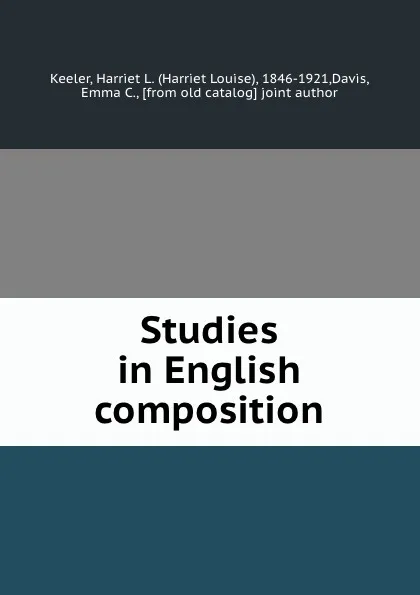 Обложка книги Studies in English composition, Harriet Louise Keeler