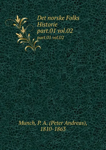 Обложка книги Det norske Folks Historie. part.01 vol.02, Peter Andreas Munch