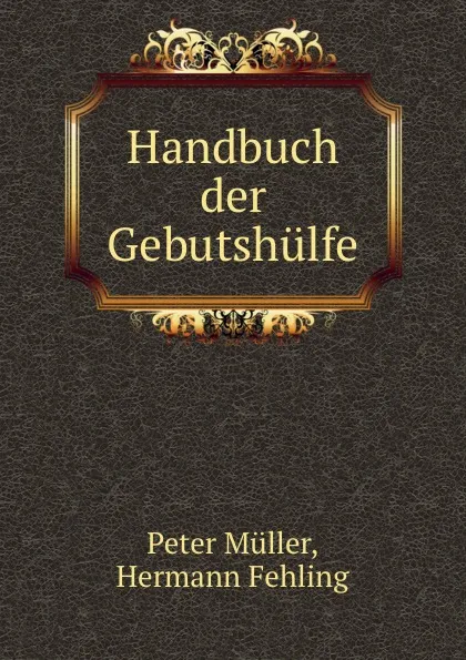 Обложка книги Handbuch der Gebutshulfe, Peter Müller