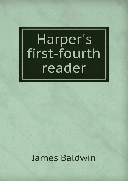 Обложка книги Harper.s first-fourth reader, James Baldwin