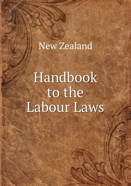 Обложка книги Handbook to the Labour Laws, New Zealand