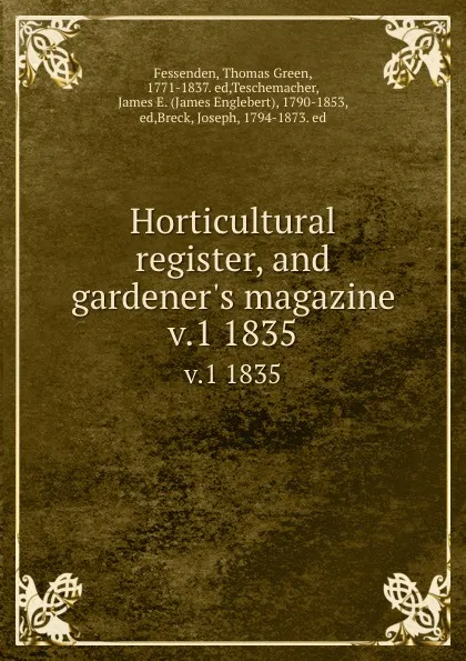 Обложка книги Horticultural register, and gardener.s magazine. v.1 1835, Thomas Green Fessenden