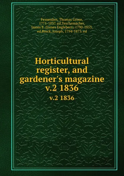 Обложка книги Horticultural register, and gardener.s magazine. v.2 1836, Thomas Green Fessenden