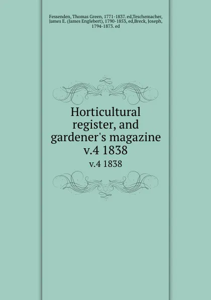 Обложка книги Horticultural register, and gardener.s magazine. v.4 1838, Thomas Green Fessenden