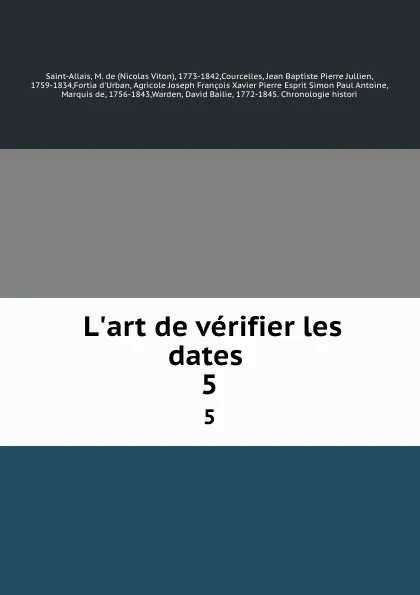 Обложка книги L.art de verifier les dates . 5, Nicolas Viton Saint-Allais