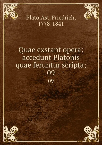 Обложка книги Quae exstant opera; accedunt Platonis quae feruntur scripta;. 09, Friedrich Ast Plato