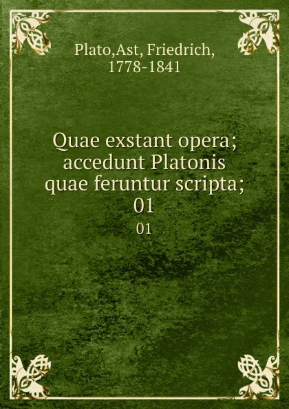 Обложка книги Quae exstant opera; accedunt Platonis quae feruntur scripta;. 01, Friedrich Ast Plato