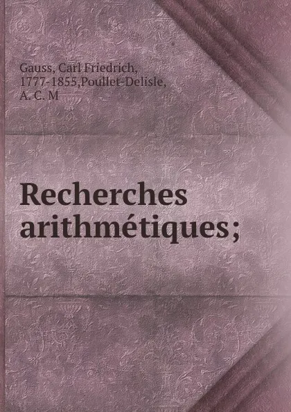 Обложка книги Recherches arithmetiques;, Carl Friedrich Gauss