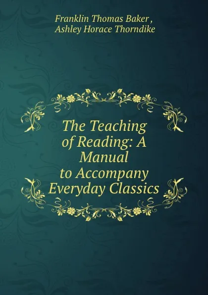 Обложка книги The Teaching of Reading: A Manual to Accompany Everyday Classics, Franklin Thomas Baker