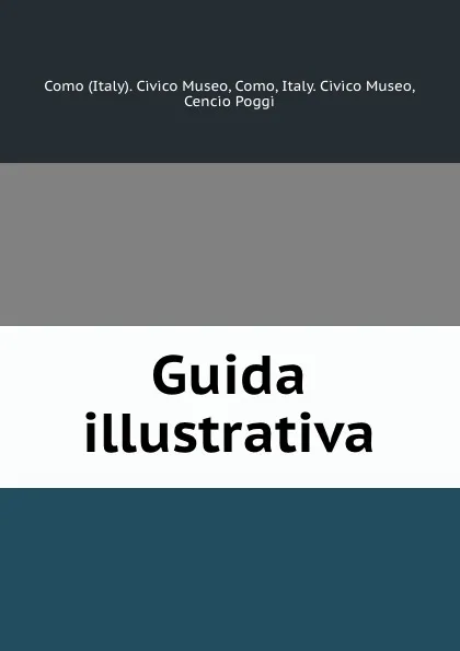 Обложка книги Guida illustrativa, Italy. Civico Museo