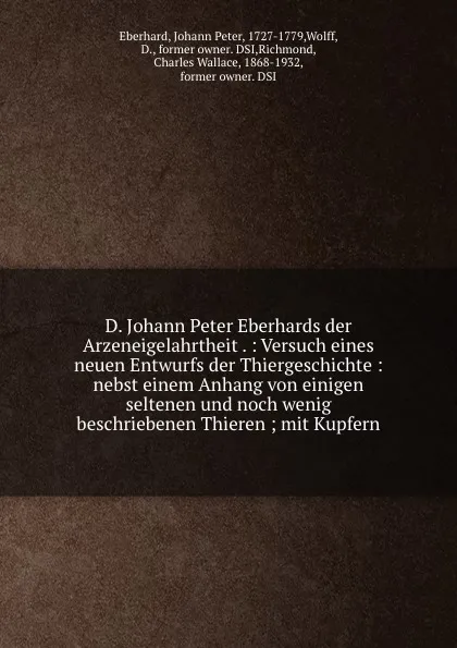 Обложка книги D. Johann Peter Eberhards der Arzeneigelahrtheit . : Versuch eines neuen Entwurfs der Thiergeschichte : nebst einem Anhang von einigen seltenen und noch wenig beschriebenen Thieren ; mit Kupfern, Johann Peter Eberhard