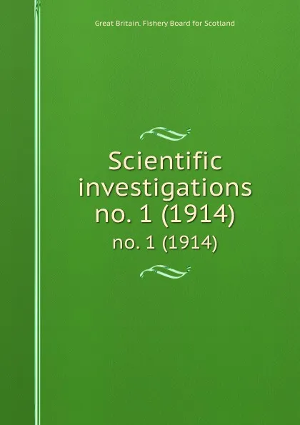 Обложка книги Scientific investigations. no. 1 (1914), Great Britain. Fishery Board for Scotland