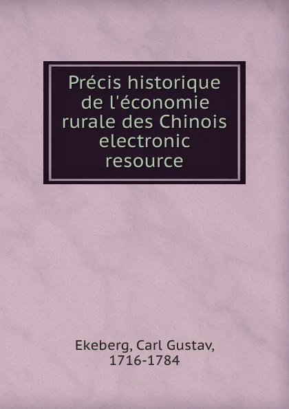 Обложка книги Precis historique de l.economie rurale des Chinois electronic resource, Carl Gustav Ekeberg