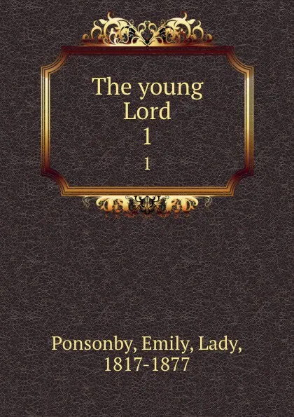 Обложка книги The young Lord. 1, Emily Ponsonby