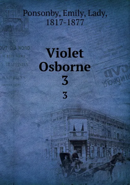 Обложка книги Violet Osborne. 3, Emily Ponsonby