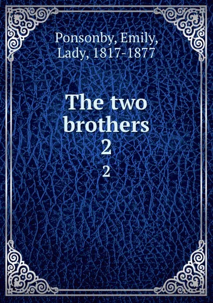 Обложка книги The two brothers. 2, Emily Ponsonby