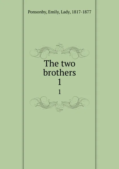 Обложка книги The two brothers. 1, Emily Ponsonby