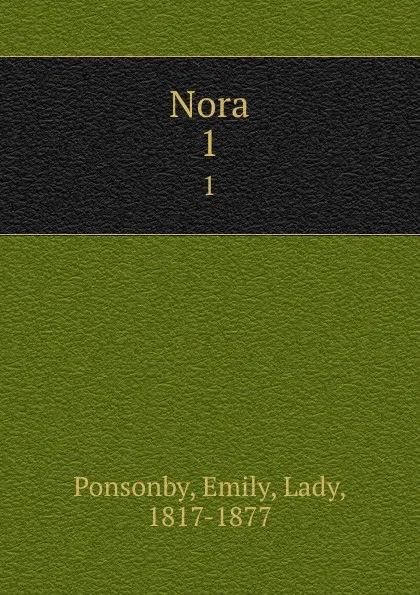 Обложка книги Nora. 1, Emily Ponsonby