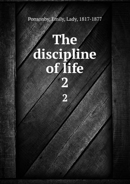 Обложка книги The discipline of life. 2, Emily Ponsonby