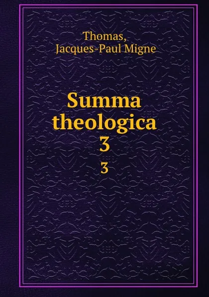 Обложка книги Summa theologica. 3, Jacques-Paul Migne Thomas