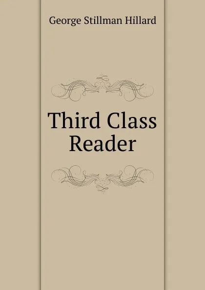 Обложка книги Third Class Reader, Hillard George Stillman