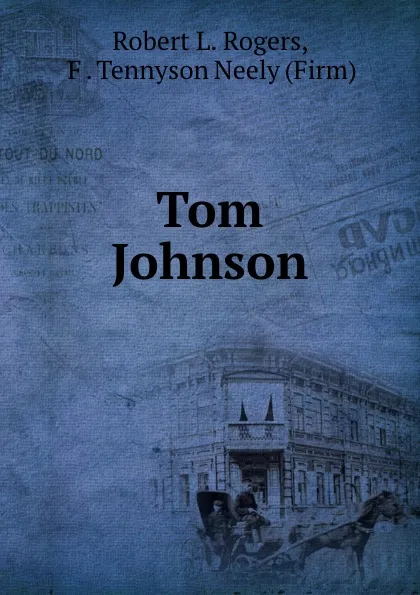 Обложка книги Tom Johnson, Robert L. Rogers