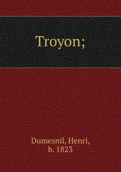 Обложка книги Troyon;, Henri Dumesnil