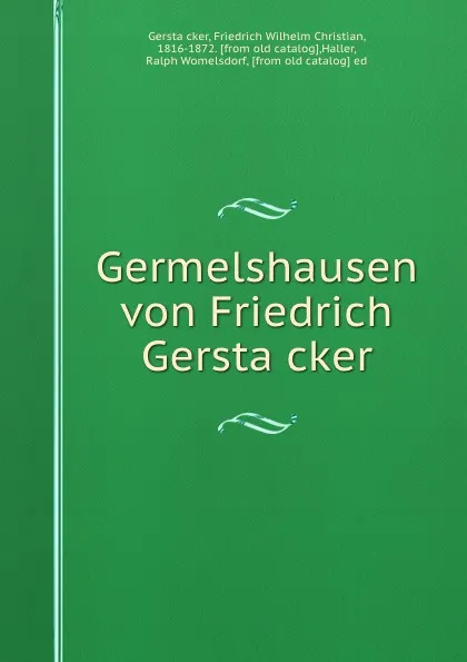 Обложка книги Germelshausen von Friedrich Gerstacker, Friedrich Wilhelm Christian Gerstäcker