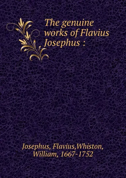 Обложка книги The genuine works of Flavius Josephus :, Flavius Josephus