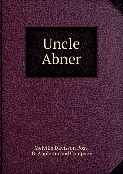 Обложка книги Uncle Abner, Melville Davisson Post