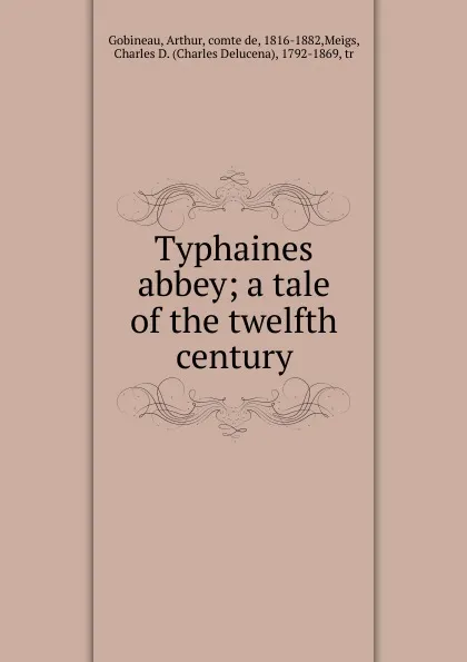 Обложка книги Typhaines abbey; a tale of the twelfth century, Arthur Gobineau