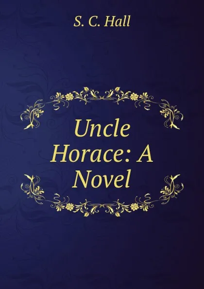 Обложка книги Uncle Horace: A Novel, S.C. Hall