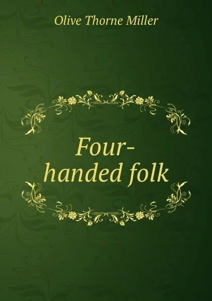 Обложка книги Four-handed folk, Olive Thorne Miller