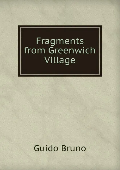 Обложка книги Fragments from Greenwich Village, Guido Bruno