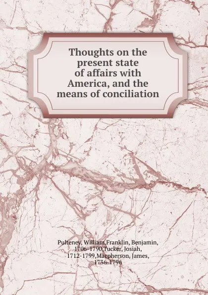 Обложка книги Thoughts on the present state of affairs with America, and the means of conciliation, William Pulteney