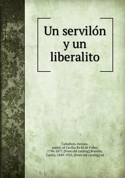 Обложка книги Un servilon y un liberalito, Fernán Caballero