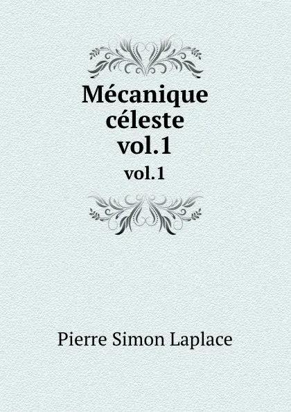 Обложка книги Mecanique celeste. vol.1, Laplace Pierre Simon
