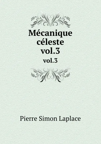 Обложка книги Mecanique celeste. vol.3, Laplace Pierre Simon