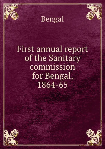 Обложка книги First annual report of the Sanitary commission for Bengal, 1864-65, Bengal