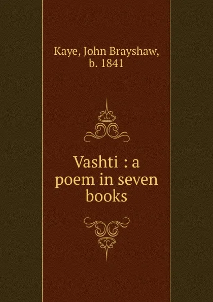 Обложка книги Vashti : a poem in seven books, John Brayshaw Kaye