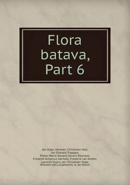 Обложка книги Flora batava, Part 6, Jan Kops